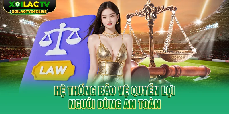 he-thong-bao-ve-quyen-loi-nguoi-dung-an-toan