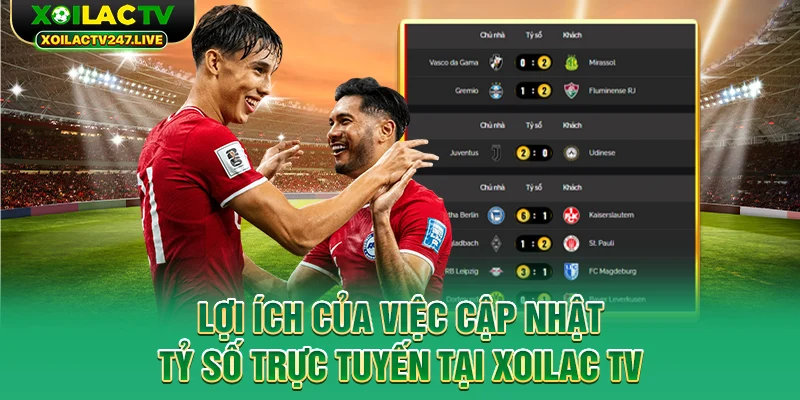 loi-ich-cua-viec-cap-nhat-ty-so-truc-tuyen-tai-xoilac-tv