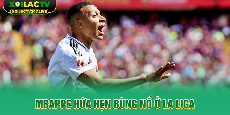 mbappe-hua-hen-bung-no-o-la-liga