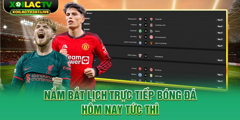 nam-bat-lich-truc-tiep-bong-da-hom-nay-tuc-thi
