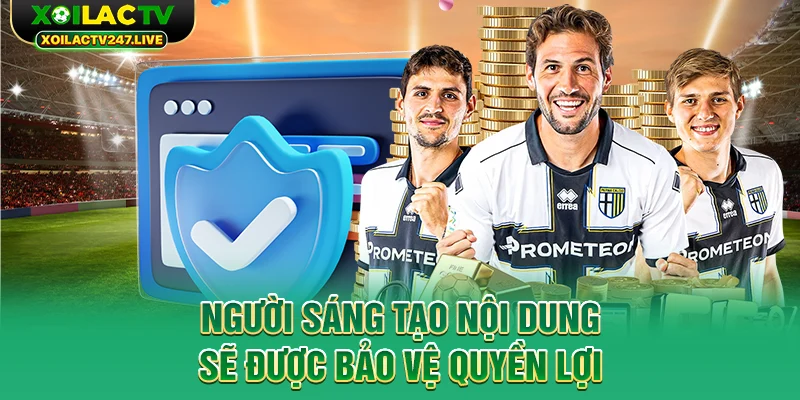 nguoi-sang-tao-noi-dung-se-duoc-bao-ve-quyen-loi