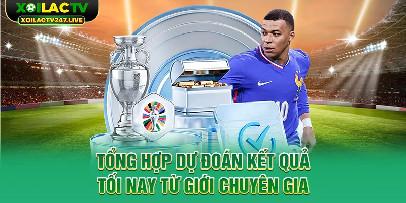 tong-hop-du-doan-ket-qua-toi-nay-tu-gioi-chuyen-gia