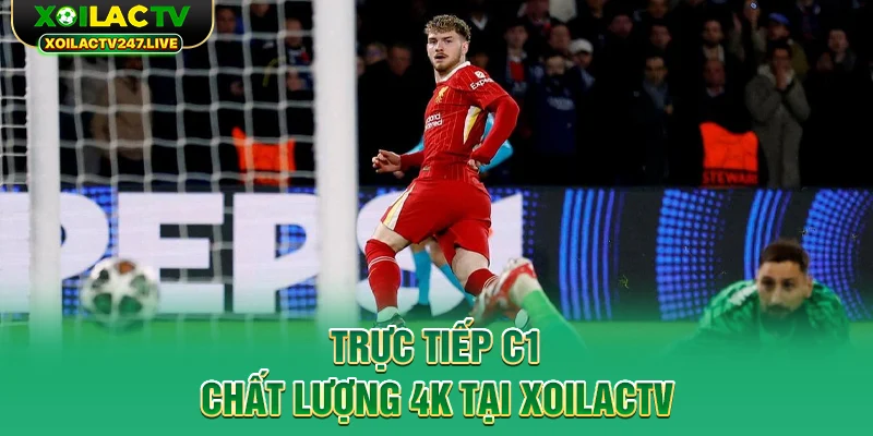 truc-tiep-c1-chat-luong-4k-tai-xoilactv