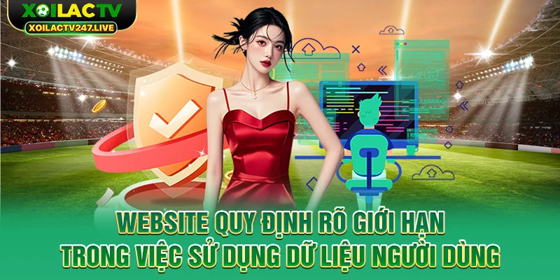 website-quy-dinh-ro-gioi-han-trong-viec-su-dung-du-lieu-nguoi-dung