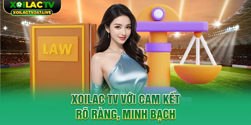 xoilac-tv-voi-cam-ket-ro-rang-minh-bach